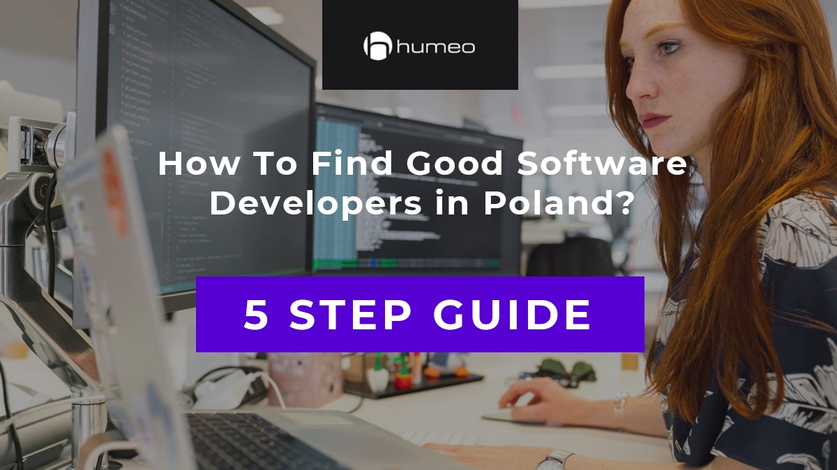 How To Find Good Software Developers in Poland? A Five-Step Guide to Recruiting Top IT Talent