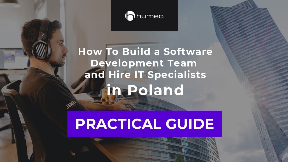 How To Build a Software Development Team and Hire IT Specialists in Poland